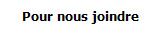 Pour nous joindre