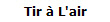 Tir  L'air